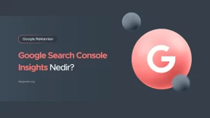 Google Search Console Insights Nedir