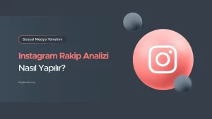 Instagram Rakip Analizi Nasıl Yapılır