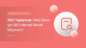 seo hizmeti almak istiyorum