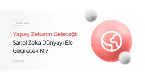 yapay zeka dünyayı ele geçirecek mi