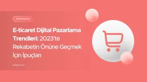 e ticaret ve dijital pazarlama