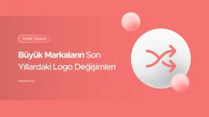 Büyük Markaların Logo Değişimleri