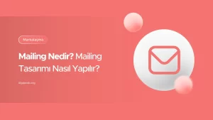 Mailing Nedir