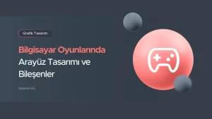 Bilgisayar Oyunlarında Arayüz Tasarımı