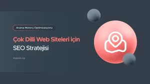 Çok Dilli Web Siteleri için SEO Stratejisi