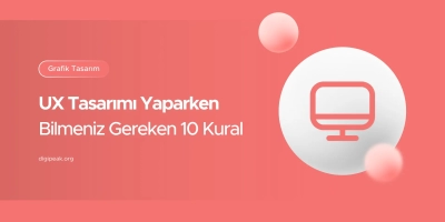 UX Tasarımı Yaparken Bilmeniz Gereken 10 Kural