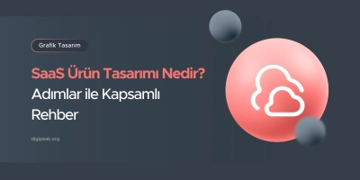 SaaS Ürün Tasarımı Nedir? Adımlar ile Kapsamlı Rehber 