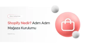 Shopify Nedir Adım Adım Mağaza Kurulumu