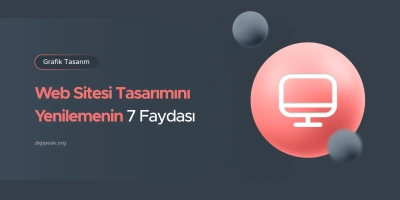 Web Sitesi Tasarımını Yenilemenin 7 Faydası