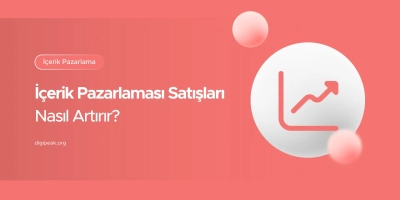 İçerik Pazarlaması Nedir ve Satışları Nasıl Artırır?