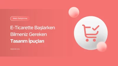 E-Ticarette Başlarken Bilmeniz Gereken Tasarım İpuçları