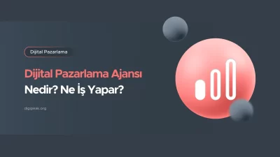 Dijital Pazarlama Ajansı Nedir? Ne İş Yapar?