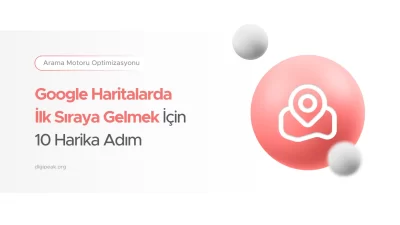 Google Haritalarda İlk Sıraya Gelmek