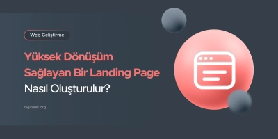 Landing Page Nedir? Yüksek Dönüşümlü Bir Açılış Sayfası Nasıl Oluşturulur?