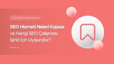 SEO Hizmeti Neleri Kapsar?