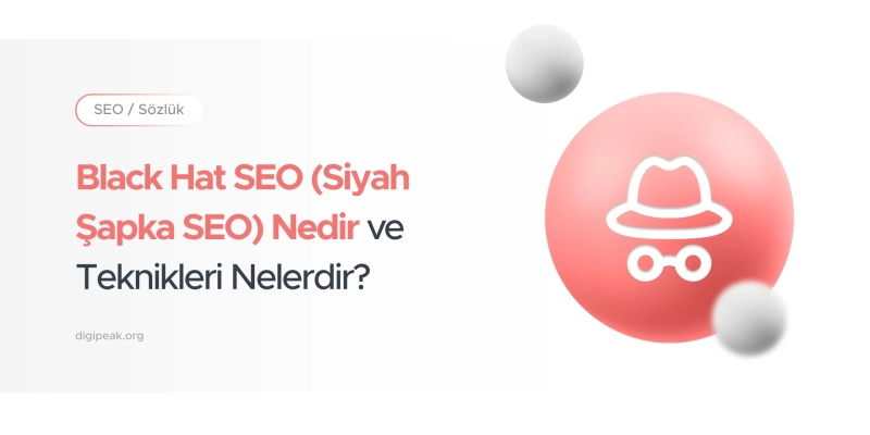 Black Hat SEO (Siyah Şapka SEO) Nedir ve Teknikleri Nelerdir?