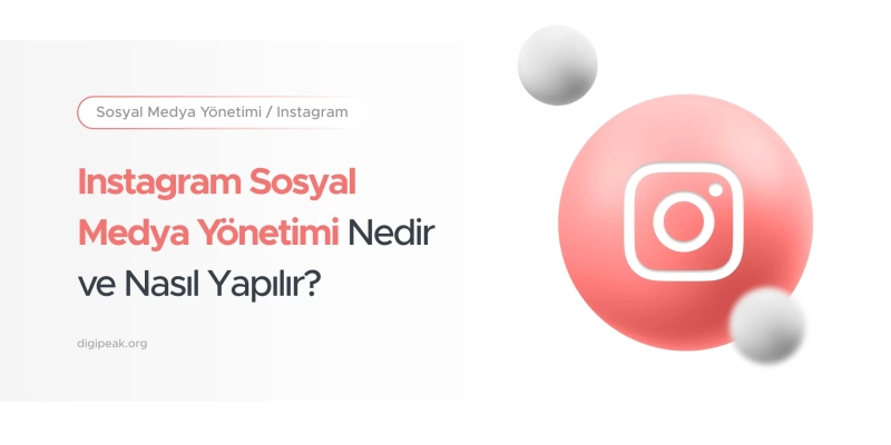 Instagram Sosyal Medya Yönetimi Nedir ve Nasıl Yapılır?