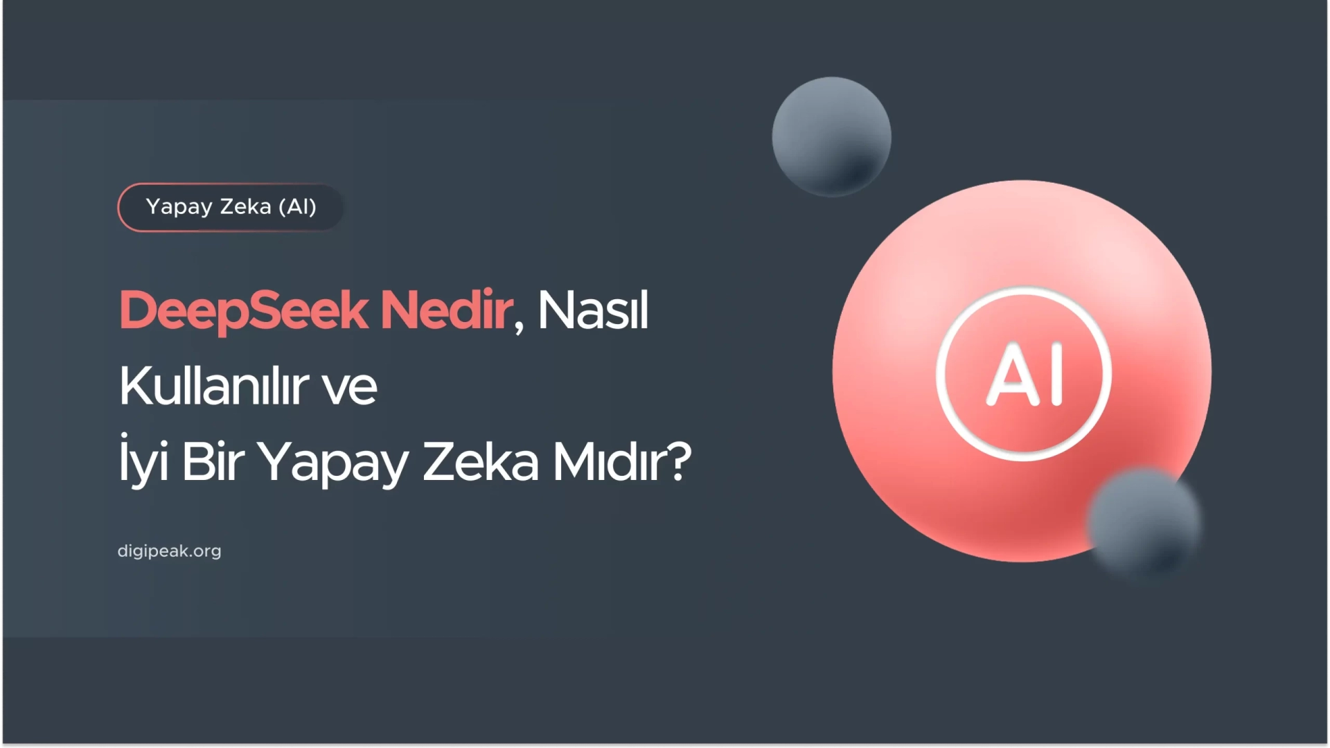 DeepSeek Nedir ve Nasıl Kullanılır?