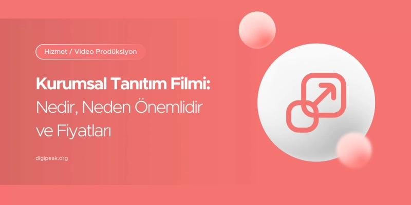 Kurumsal Tanıtım Filmi: Nedir, Neden Önemlidir ve Fiyatları Nelerdir?