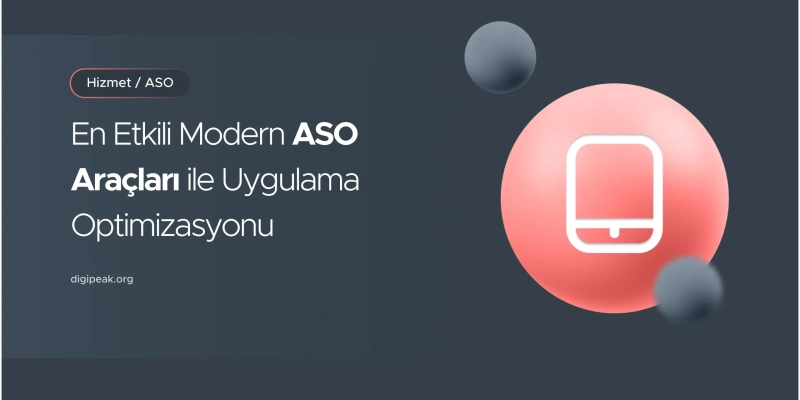 En Etkili ASO Araçları ile Uygulama Optimizasyonu
