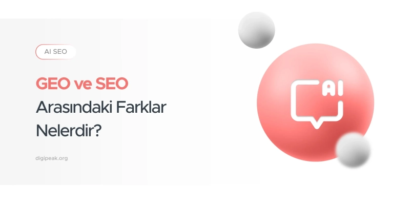 GEO ve SEO Arasındaki Farklar Nelerdir?