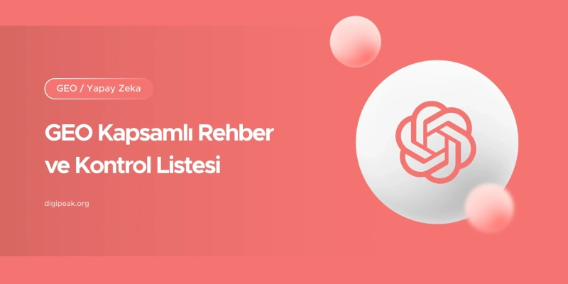GEO Kapsamlı Rehber ve Kontrol Listesi