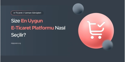 Size En Uygun E-Ticaret Platformu Nasıl Seçilir?