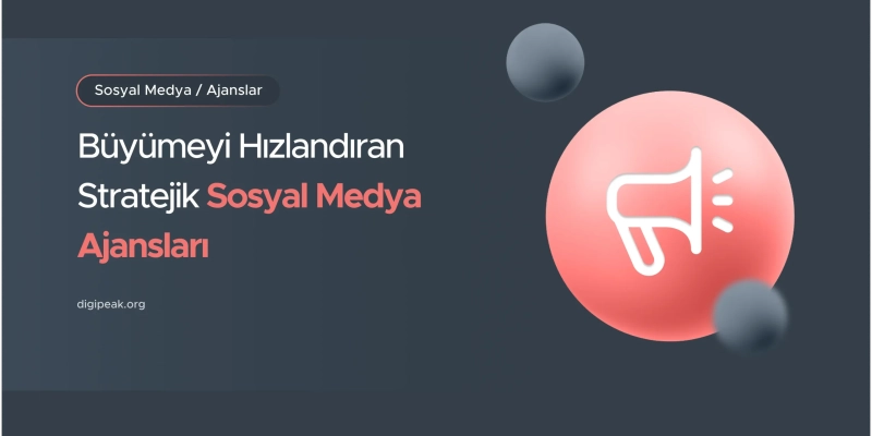 En İyi Sosyal Medya Ajansları (2025 Güncel Rehber)