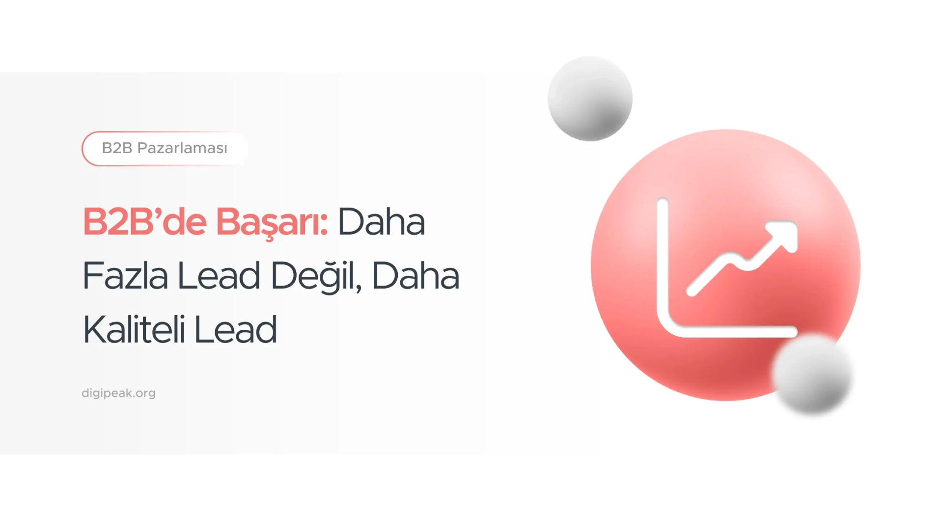 2026’da B2B’de Başarı: Daha Fazla Lead Değil, Kaliteli Lead