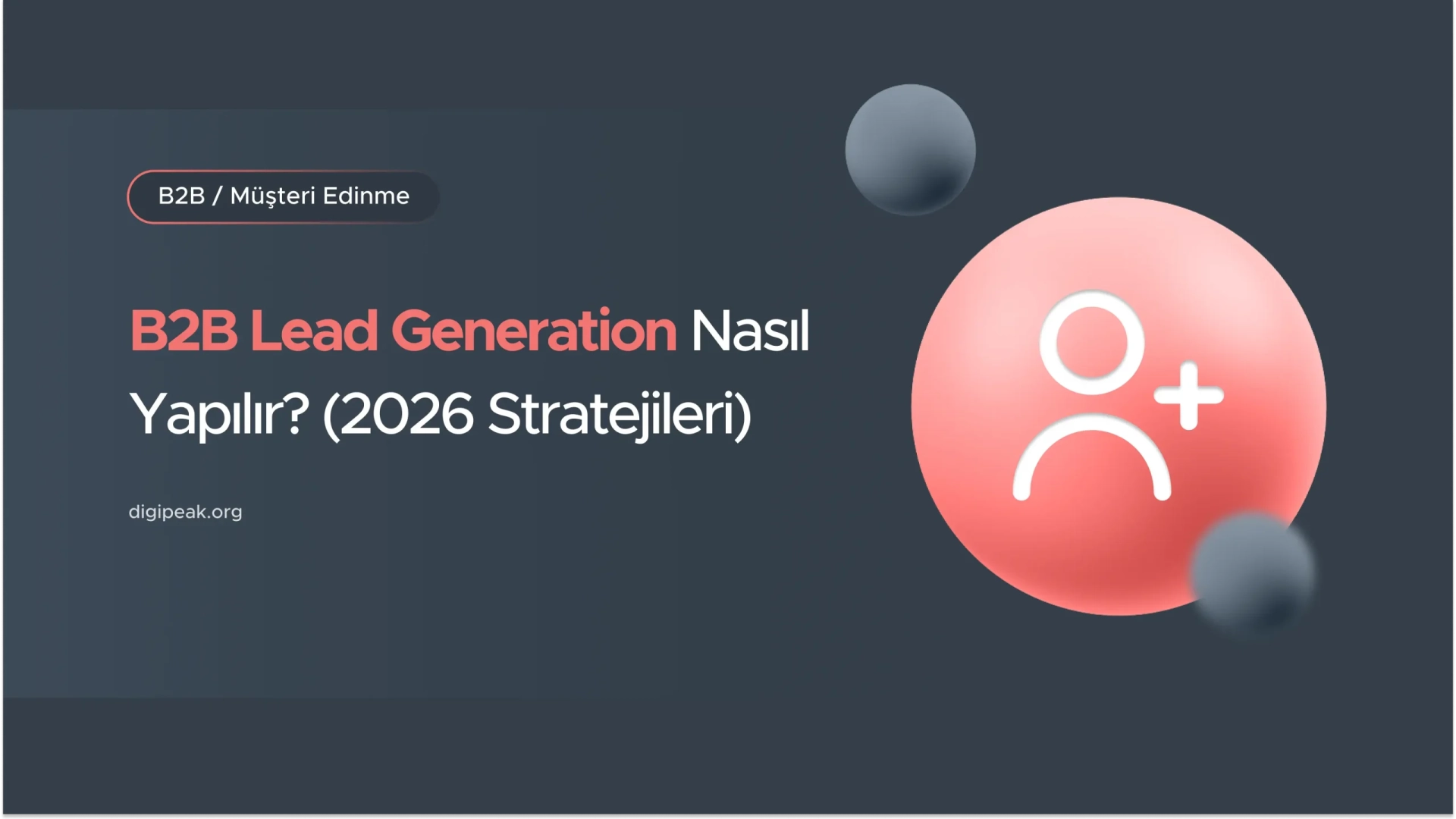 B2B Lead Generation Nasıl Yapılır (2026 Stratejileri)
