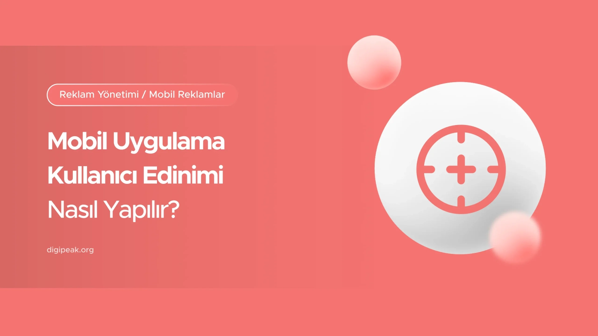 Mobil Uygulama Kullanıcı Edinimi (User Acquisition) Nasıl Yapılır?