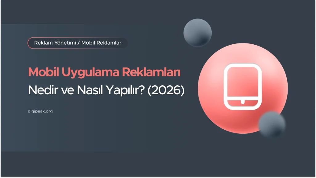 Mobil Uygulama Reklam Verme (2026 Adım Adım Rehber)