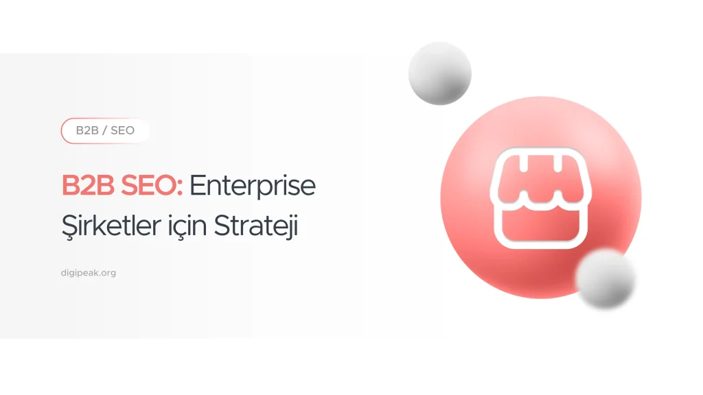 B2B SEO: Enterprise Şirketler için Strateji