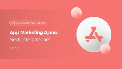 App Marketing Ajansı- Nedir, Ne İş Yapar