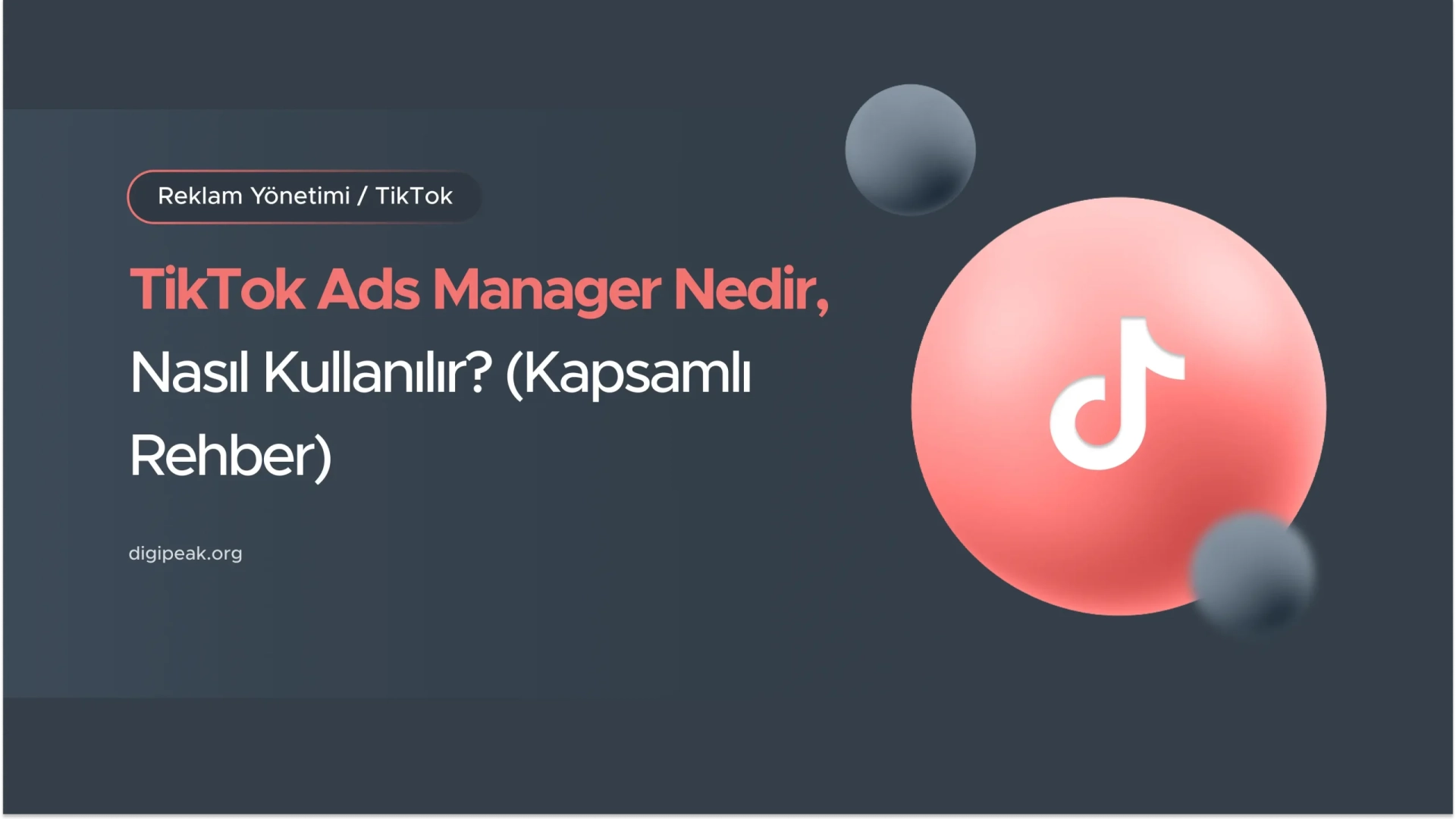 TikTok Ads Manager Nedir, Nasıl Kullanılır? (2026 Rehberi)