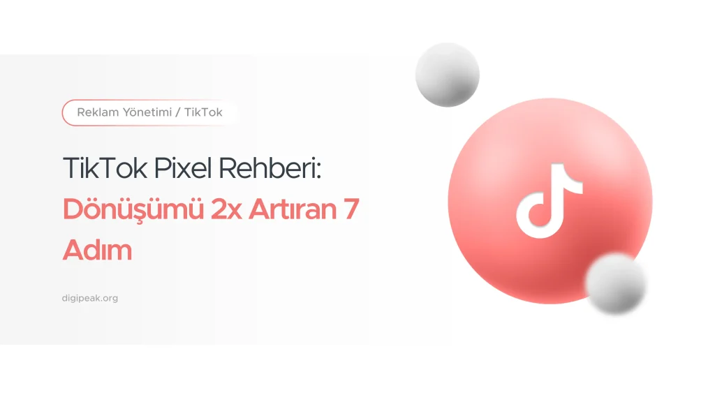 TikTok Pixel Nedir? 2026 Kurulum ve Dönüşüm Takibi Rehberi