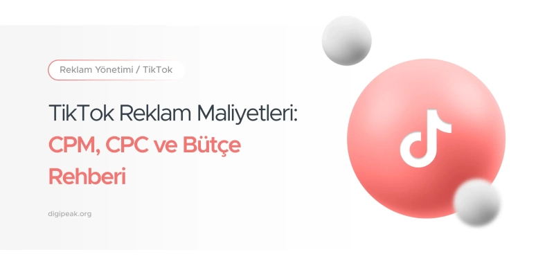 TikTok Reklam Maliyetleri 2026: CPM, CPC ve Bütçe Rehberi