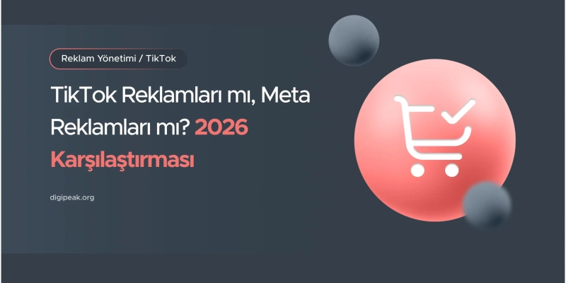 TikTok Reklamları mı, Meta Reklamları mı? 2026 Karşılaştırma