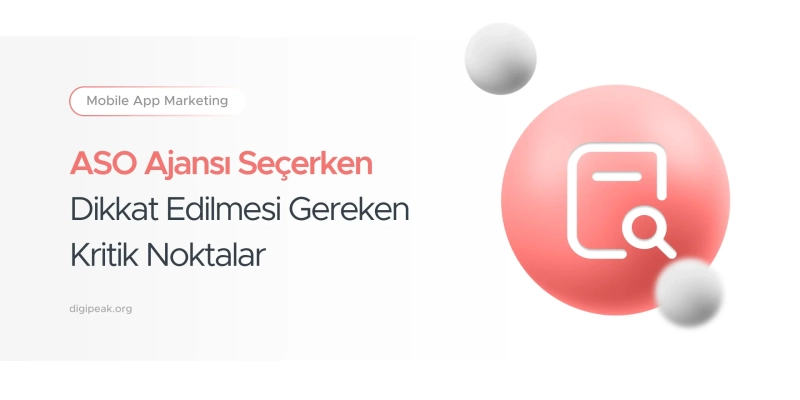 ASO Ajansı Seçerken Dikkat Edilmesi Gereken 10 Kritik Nokta