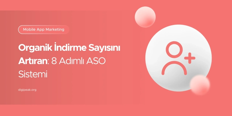 Organik İndirme Sayısını Artıran 8 Adımlı ASO Sistemi