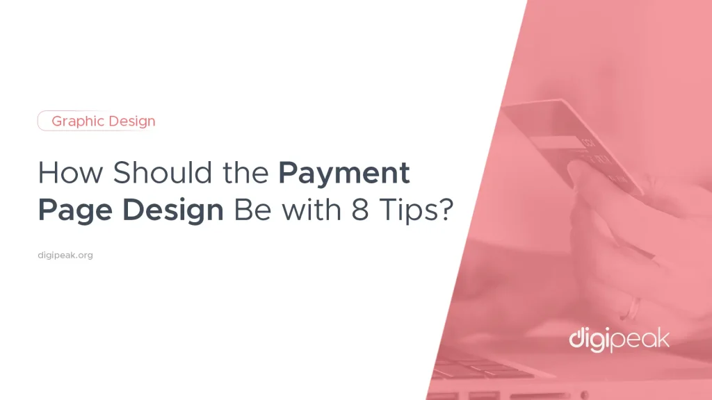 How Should the Payment Page Design Be with 8 Tips