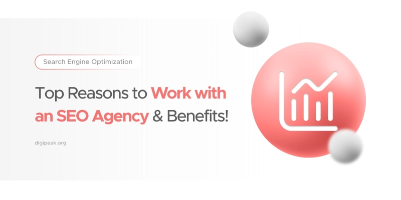 11 Reasons to Work with an SEO Agency & Benefits