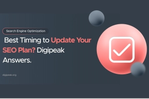 Best Timing to Update SEO Plan ? Digipeak Answers.