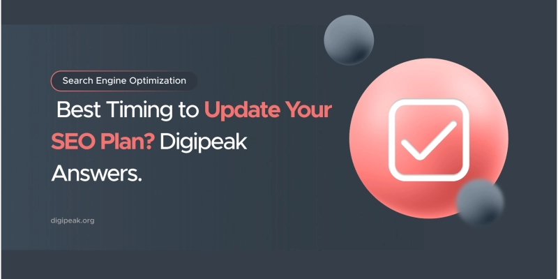 Best Timing to Update SEO Plan ? Digipeak Answers.