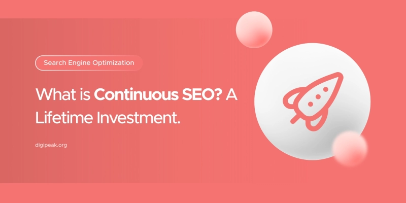 What is Continuous SEO ? A Lifetime Investment.