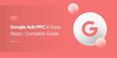 Google Ads PPC in Easy Steps : A Complete Guide