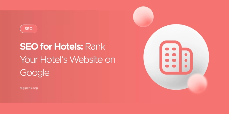 SEO for Hotels: Rank Your Hotel Website on Google