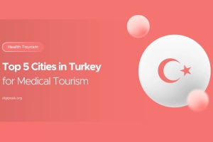 Top 5 Cities in Turkey for Medical Tourism