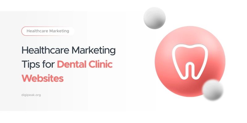 Healthcare Marketing Tips for Dental Clinic Websites
