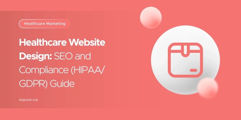 Healthcare Website Design: SEO & Compliance HIPAA/GDPR Guide